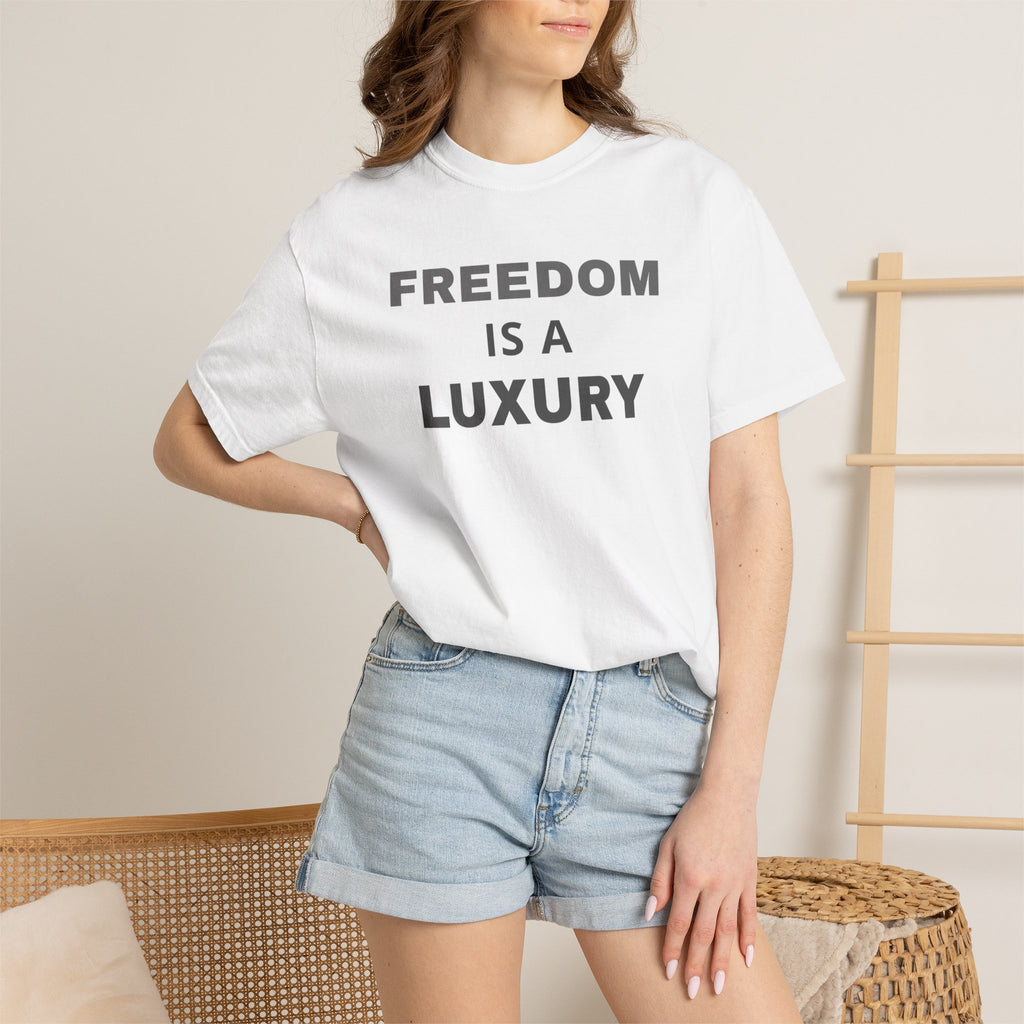 Freedom Is a Luxury T-Shirt Unisex