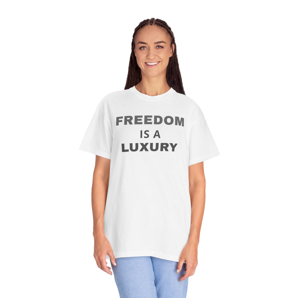 Freedom Is a Luxury T-Shirt Unisex