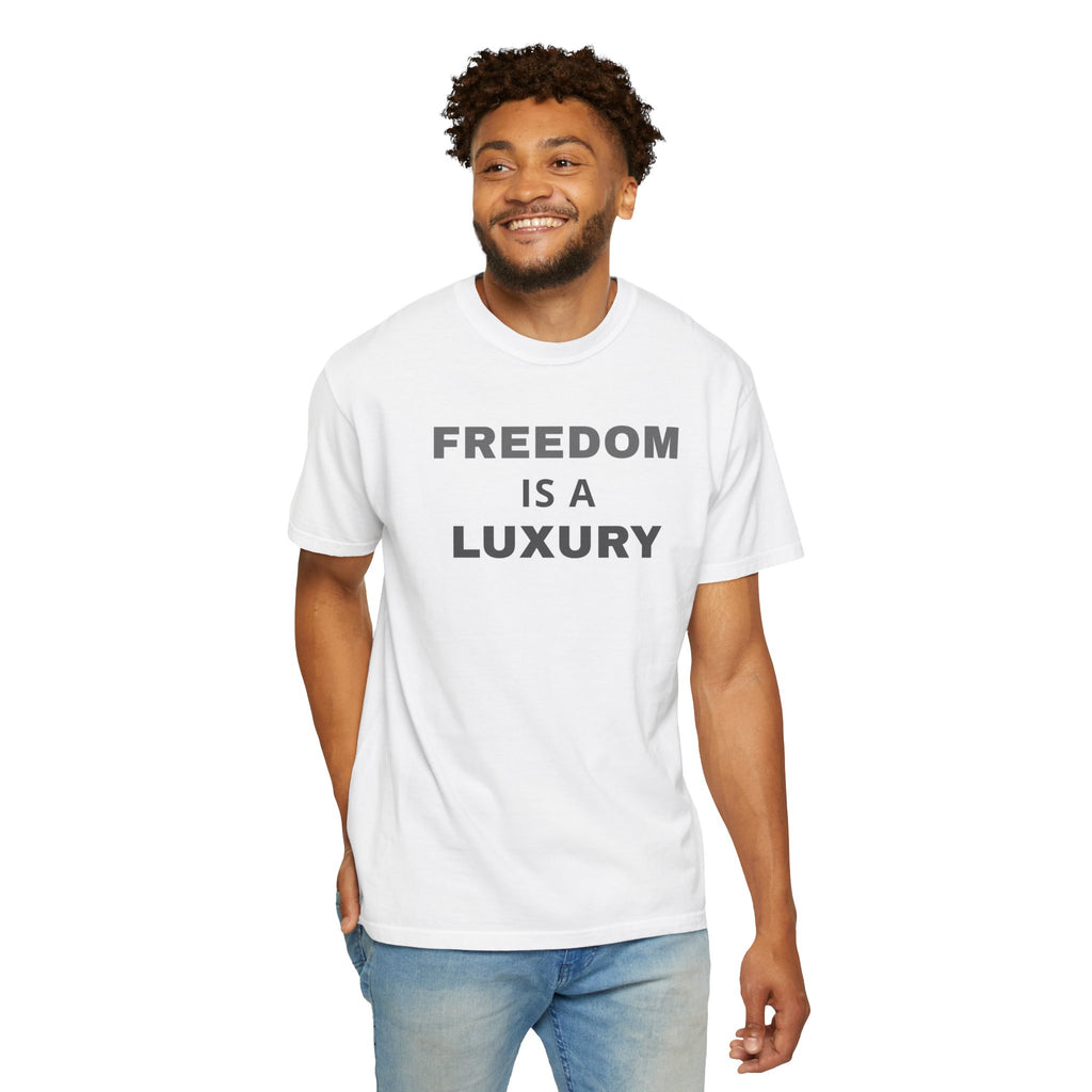 Freedom Is a Luxury T-Shirt Unisex