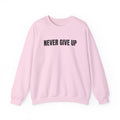 Never Give Up Sweatshirt